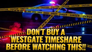 Don’t Buy A Westgate Resort Timeshare