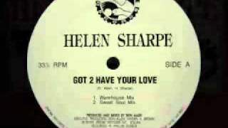 Helen Sharpe - Got 2 Have Your Love (Warehouse Mix)