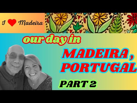 MADEIRA, PORTUGAL-PART TWO,  the 2nd port on our transatlantic on the Celebrity EDGE cruise ship