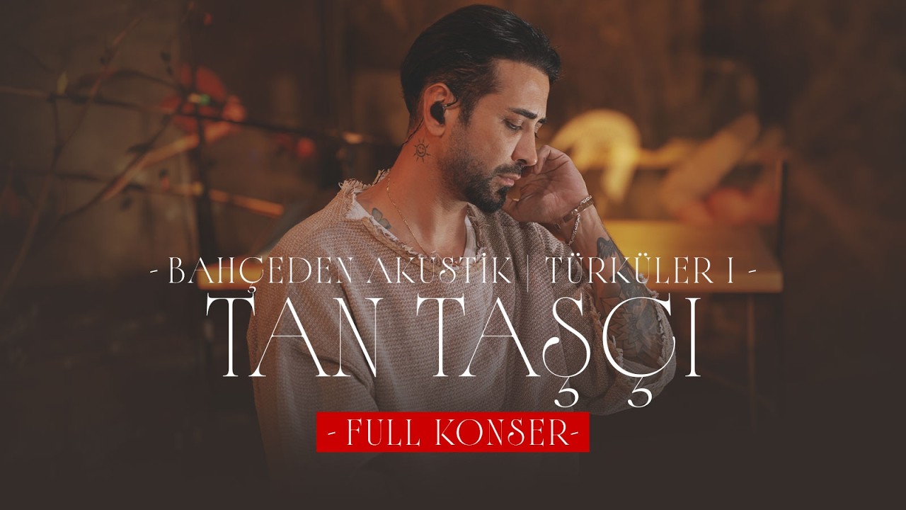 Tan Taşçı - Türküler 1 (Bahçeden Akustik - Full Konser)
