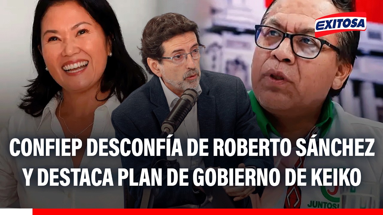 🔴🔵 Confiep desconfía de Roberto Sánchez y destaca plan de gobierno de Keiko: "Puede ser mejorable"