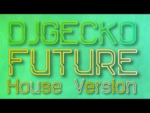 DJGecko-Future (House Version)