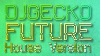DJGecko-Future (House Version)