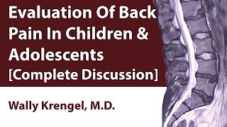 Evaluation Of Back Pain In Children &amp; Adolescents [Complete Discussion]
