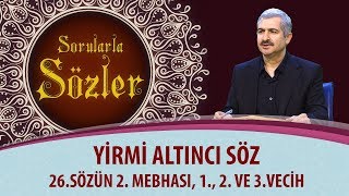 Sorularla Sözler - 308. Bölüm - 26.Sözün 2. Mebhası, 1., 2. ve 3.Vecih