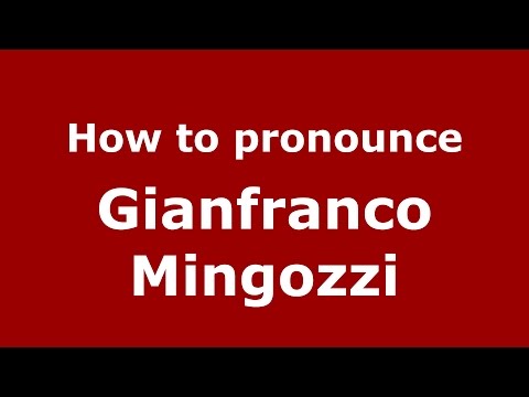 How to pronounce Gianfranco Mingozzi (Italian/Italy)  - PronounceNames.com
