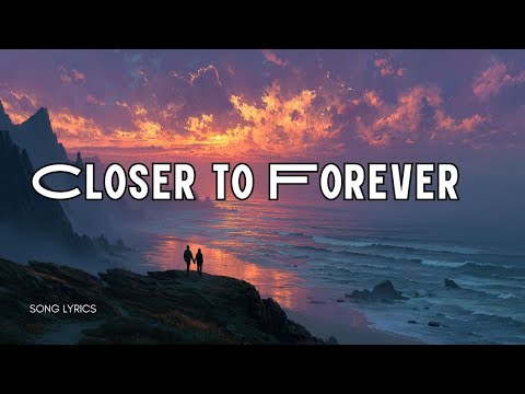 Closer to Forever | Emotional Love Song Ballad with Heartfelt Lyrics