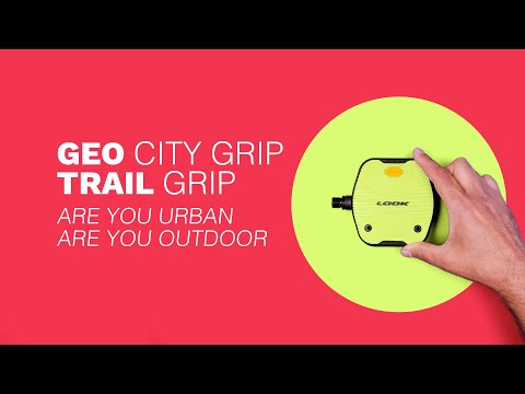 LOOK GEO CITY GRIP & TRAIL GRIP - ARE YOU URBAN, ARE YOU OUTDOOR