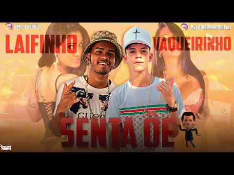 MC LAIFINHO E VAQUEIRINHO - SENTA ÔE - MÚSICA NOVA DJ CARLOS LX