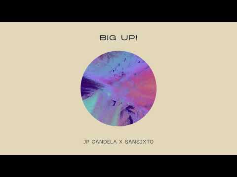 JP Candela x Sansixto - Big Up! (Extended Mix)