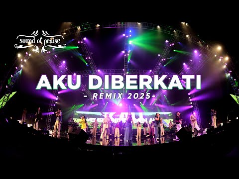 Aku Diberkati (Remix 2025) | Sound of Praise | “Marvelous” album