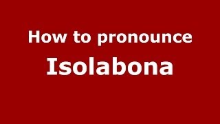 How to pronounce Isolabona