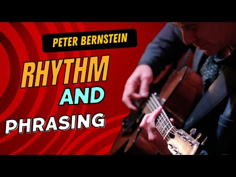 🔥 PETER BERNSTEIN Masterclass: "RHYTHM IN PHRASING" 🔥