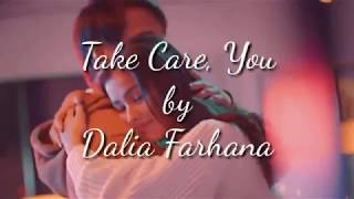 Download lagu Take Care, You - Dalia Farhana (Lyric) mp3 Download lagu Take Care, You - Dalia Farhana (Lyric) mp3