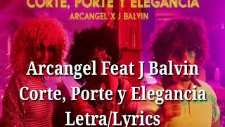 Arcangel ➕ J Balvin - Corte, Porte y Elegancia (Letra/Lyrics)