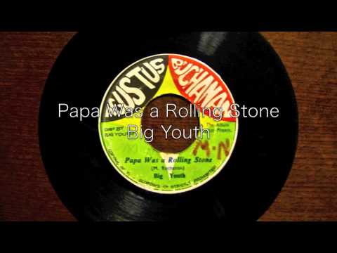Papa Was a Rolling Stone / Big Youth