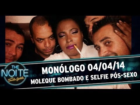 Monólogo 04/04/14 - Moleque bombado e Selfie Pós-Sexo