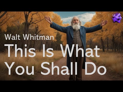 This Is What You Shall Do - Walt Whitman