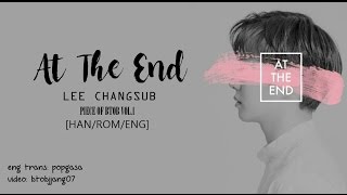BTOB Lee Changsub - At The End [HAN/ROM/ENG LYRICS]