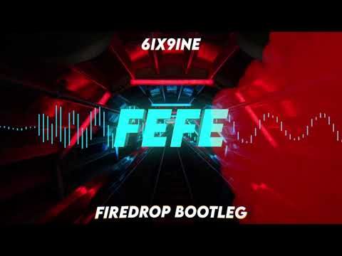 6ix9ine - FEFE (Firedrop Bootleg) 2020