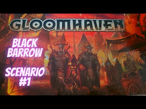 Gloomhaven: Black Barrow- Scenario #1 Solo Playthrough