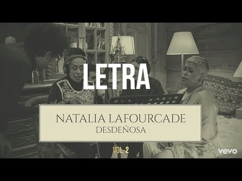 Natalia Lafourcade - Desdeñosa/LETRA