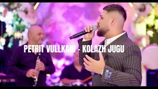 Petrit Vullkani - Kolazh Jugu 2024