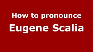 How to pronounce Eugene Scalia