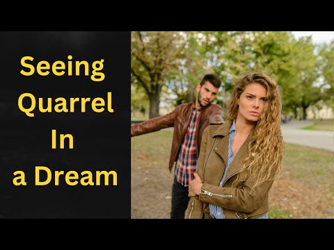 What does it mean? of Seeing  A QUARREL. in a Dream