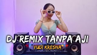 Download lagu DJ REMIX YUDI KRESNA - TANPA AJI (Dj Emi) mp3