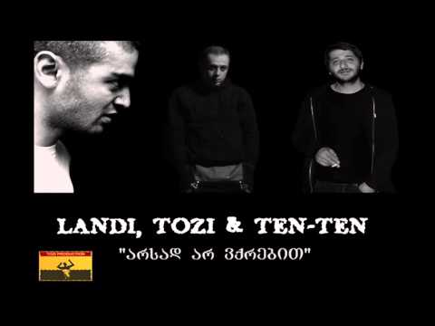 LANDI  TOZI & TEN TEN   Arsad Ar Vqrebit (geo rap)