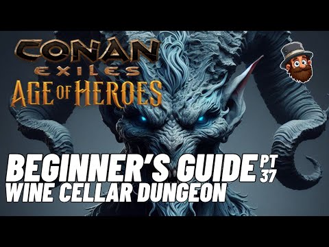 PT. 37: Wine Cellar Dungeon - Beginner's Guide Conan Exiles Age of Heroes 2025 2024