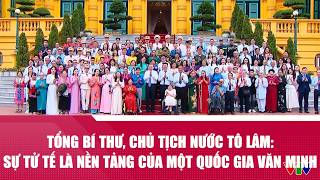 Download lagu General Secretary and President To Lam: Kindness is the foundation of a civilized nation | VTV24 mp3