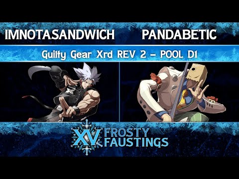FFXV Pool D1 - imnotasandwich (Chipp Zanuff) vs Pandabetic (Faust) - Guilty Gear Xrd REV 2