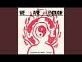 We Are Enough