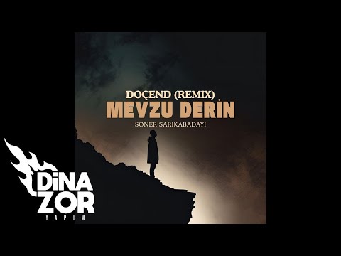 Doçend & Soner Sarıkabadayı - Mevzu Derin (Remix)