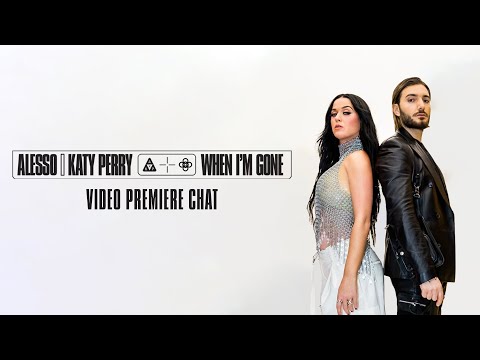 Alesso, Katy Perry - “When I’m Gone” Video Premiere Chat