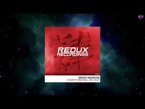 Sergiy Akinshin - Everything Will Be Okay (Extended Mix) [REDUX RECORDINGS]