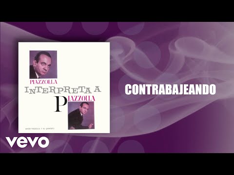 Astor Piazzolla, Astor Piazzolla Y Su Quinteto - Contrabajeando (Official Audio)