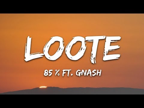 Loote - 85% (Lyrics) feat. gnash