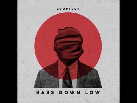 LoudTech - Bass Down Low (Extended)