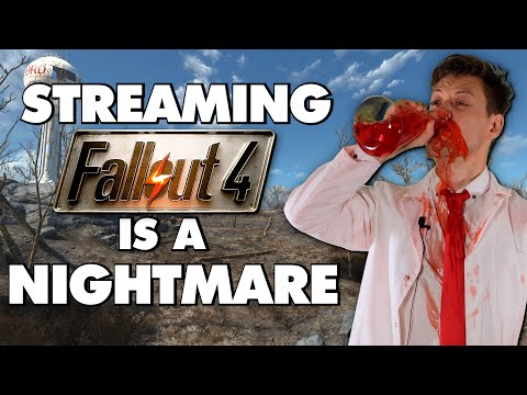 Streaming Fallout 4 Is An Absolute Nightmare - Part 1 - This Is Why
