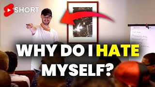 Why You HATE Yourself! ⚠️