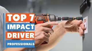 Top 7 Best Impact Drivers for Professionals in 2025 | Ultimate Power & Precision Tools