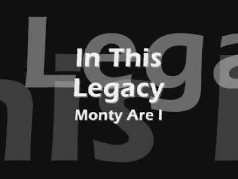 In This Legacy- Monty Are I