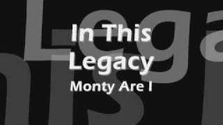In This Legacy- Monty Are I