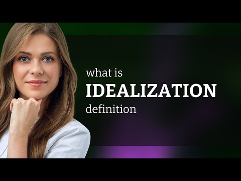Idealization • what is IDEALIZATION meaning