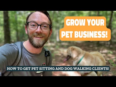 How to Get Pet Sitting and Dog Walking Clients! Marketing Guide for Pet Businesses