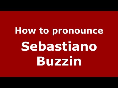 How to pronounce Sebastiano Buzzin (Italian/Italy)  - PronounceNames.com
