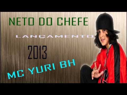 MC YURI BH -NETO DO CHEFE (LANÇAMENTO 2013) PESADA